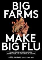 Big Farms Make Big Flu 9781583675892 Rob Wallace, Verzenden, Zo goed als nieuw, Rob Wallace