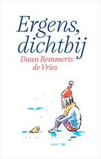 Ergens, dichtbij 9789402716887 Daan Remmerts de Vries, Boeken, Verzenden, Zo goed als nieuw, Daan Remmerts de Vries