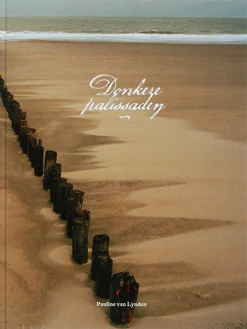 Donkere Palissaden 9789081185011 Pauline van Lynden, Boeken, Kunst en Cultuur | Fotografie en Design, Gelezen, Verzenden