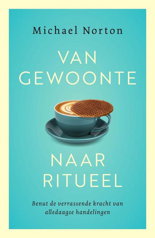 Van gewoonte naar ritueel 9789400513341 Michael I. Norton, Boeken, Psychologie, Zo goed als nieuw, Verzenden