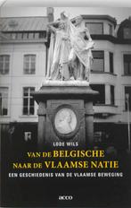 Van de Belgische naar de Vlaamse natie 9789033474170, Boeken, Verzenden, Gelezen, Lode Wils