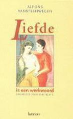 LIEFDE IS EEN WERKWOORD (GEBONDEN) 9789020935240, Boeken, Verzenden, Zo goed als nieuw, Alfons Vansteenwegen