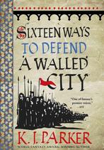 Sixteen Ways to Defend a Walled City The Siege, Book 1, Verzenden, Gelezen, K. J. Parker