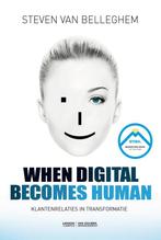 When digital becomes human 9789082033762, Boeken, Verzenden, Zo goed als nieuw, Steven van Belleghem