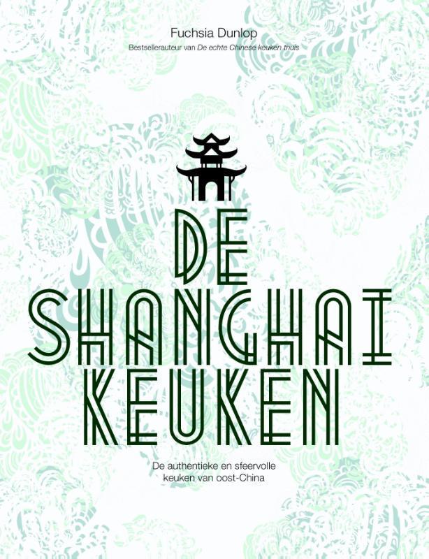 De Shanghai-keuken 9789045208978 Fuchsia Dunlop, Boeken, Kookboeken, Zo goed als nieuw, Verzenden