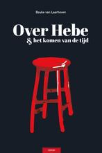 Over Hebe & het Komen van de Tijd 9789493172708, Bouke van Laarhoven, Zo goed als nieuw, Verzenden