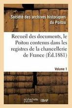 Recueil des documents, le Poitou contenus dans . POITO., Verzenden, SCT ARCHIVES HISTS POITOU