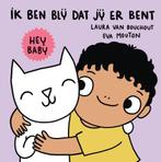 Ik ben blij dat jij er bent / Hey baby 9789002274473, Boeken, Kinderboeken | Baby's en Peuters, Verzenden, Gelezen, Laura Van Bouchout