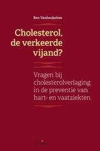 Cholesterol, de verkeerde vijand? 9789044139112, Boeken, Verzenden, Gelezen, Ben Vanheukelom