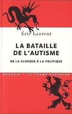 La bataille de lautisme : De la clinique à la poli...  Book, Laurent, Eric, Verzenden