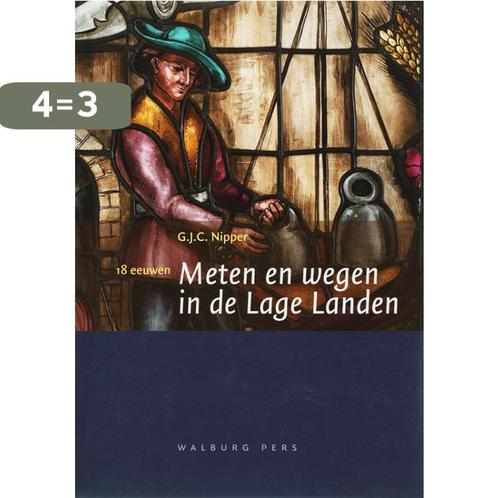 18 eeuwen meten en wegen in de Lage Landen 9789057302800, Boeken, Geschiedenis | Wereld, Gelezen, Verzenden
