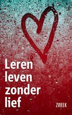 Leren leven zonder lief 9789079922468 Zweek, Verzenden, Zo goed als nieuw, Zweek