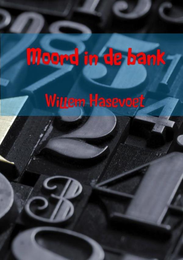 Moord in de bank 9789402160352 Willem Hasevoet, Boeken, Detectives, Gelezen, Verzenden