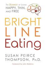 Bright Line Eating 9781401952532 Ph.D., Verzenden, Zo goed als nieuw, Ph.D.