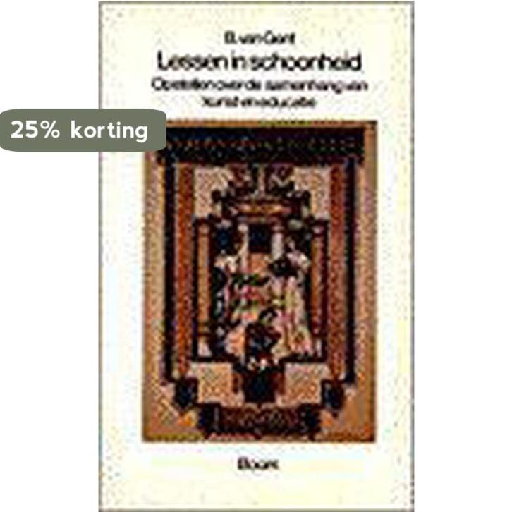 Lessen in schoonheid 9789053522295 B. van Gent, Boeken, Kunst en Cultuur | Beeldend, Gelezen, Verzenden
