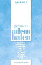 Gewoon ademhalen 9789021566276 Dan Brulé, Boeken, Verzenden, Zo goed als nieuw, Dan Brulé