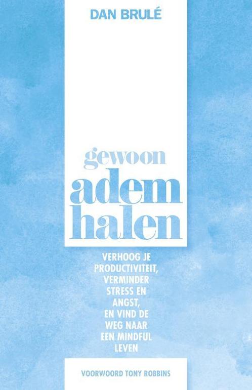 Gewoon ademhalen 9789021566276 Dan Brulé, Boeken, Gezondheid, Dieet en Voeding, Zo goed als nieuw, Verzenden
