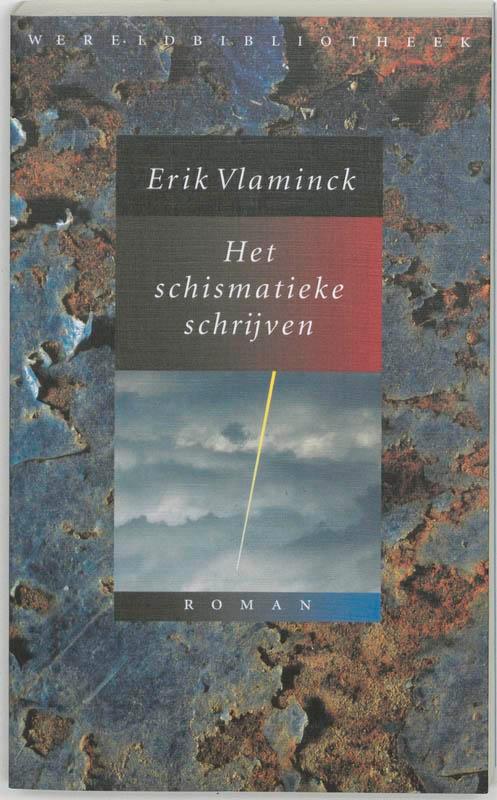 Het schismatieke schrijven 9789028419797 Erik Vlaminck, Boeken, Romans, Zo goed als nieuw, Verzenden