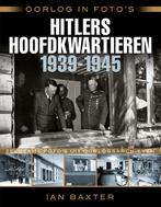 Oorlog in fotos: Hitlers hoofdkwartieren 1939-1945, Boeken, Oorlog en Militair, Ian Baxter, Zo goed als nieuw, Verzenden