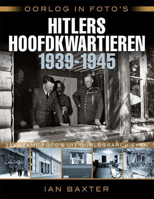 Oorlog in fotos: Hitlers hoofdkwartieren 1939-1945, Boeken, Oorlog en Militair, Zo goed als nieuw, Verzenden