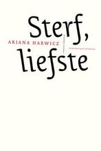 Sterf, liefste 9789493186354 Ariana Harwicz, Boeken, Verzenden, Zo goed als nieuw, Ariana Harwicz