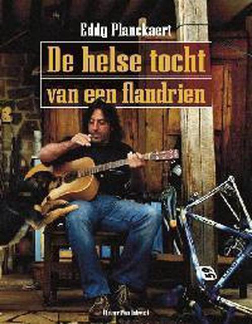 De helse tocht van een flandrien 9789056174910 E. Planckaert, Boeken, Hobby en Vrije tijd, Gelezen, Verzenden
