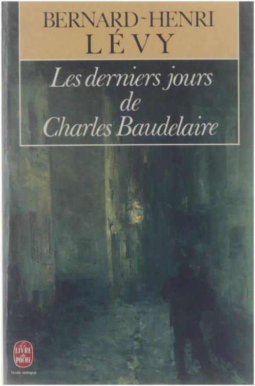 Les derniers jours de Charles Baudelaire - Bernard-Henri, Boeken, Overige Boeken, Gelezen, Verzenden