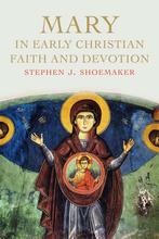 Mary in Early Christian Faith and Devotion 9780300217216, Verzenden, Stephen J. Shoemaker