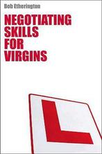 Negotiating Skills for Virgins 9781905736447 Bob Etherington, Verzenden, Gelezen, Bob Etherington