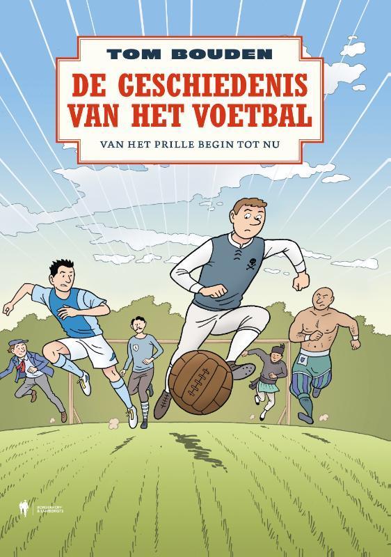 De geschiedenis van het voetbal 9789463936040 Tom Bouden, Boeken, Stripverhalen, Zo goed als nieuw, Verzenden