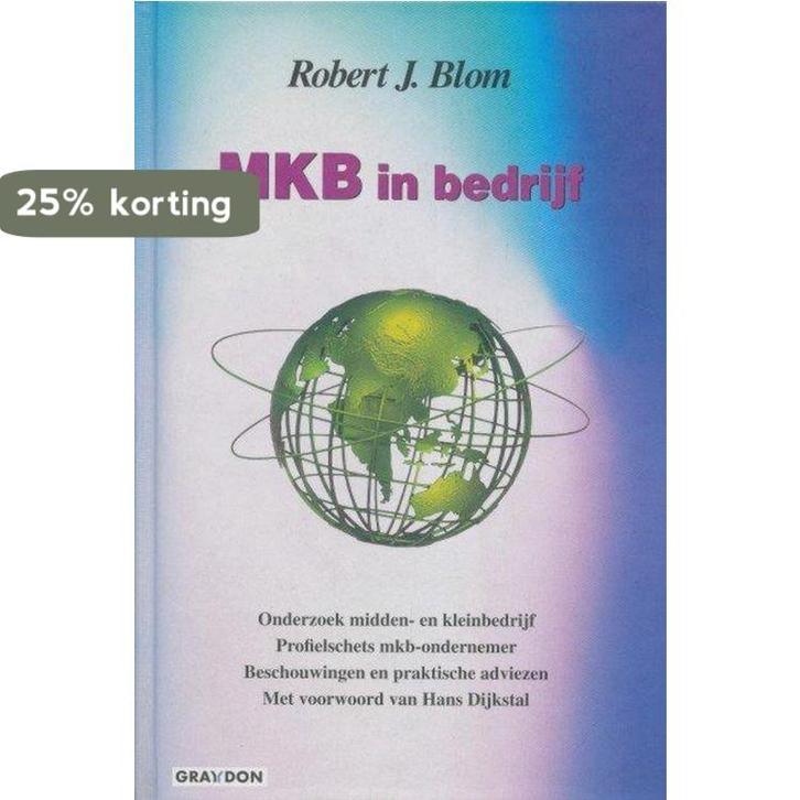 MKB in bedrijf 9789075348361 R.J. Blom, Boeken, Economie, Management en Marketing, Gelezen, Verzenden