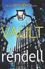The Vault: (A Wexford Case)  Rendell, Ruth  Book, Rendell, Ruth, Verzenden