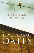 Little Bird of Heaven 9780007342563, Joyce Carol Oates, Verzenden