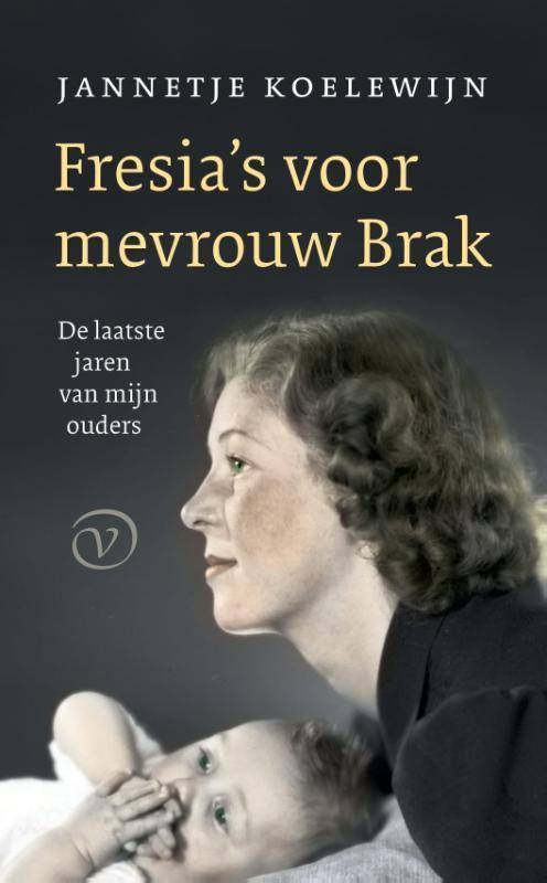 Fresias voor mevrouw Brak 9789028220072 Jannetje Koelewijn, Boeken, Literatuur, Zo goed als nieuw, Verzenden
