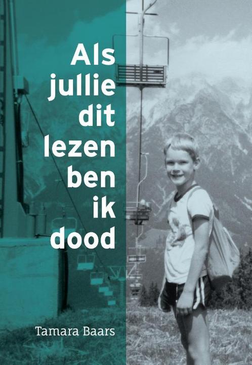 Als jullie dit lezen ben ik dood 9789082826906 Tamara Baars, Boeken, Politiek en Maatschappij, Zo goed als nieuw, Verzenden