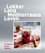 Lekker lang mediterraans leven 9789492500038, Boeken, Verzenden, Zo goed als nieuw, Manuel Castro Cabezas