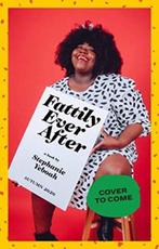 Fattily Ever After 9781784883447 Stephanie Yeboah, Verzenden, Stephanie Yeboah
