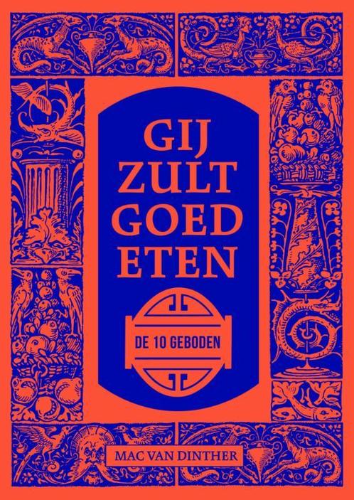 Gij zult goed eten 9789059566675 Mac van Dinther, Livres, Livres de cuisine, Envoi