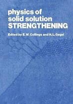 Physics of Solid Solution Strengthening. Collings, E.   New., Collings, E., Zo goed als nieuw, Verzenden