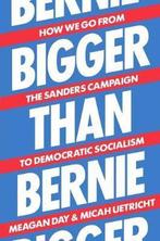 Bigger Than Bernie 9781788738385 Meagan Day, Verzenden, Zo goed als nieuw, Meagan Day