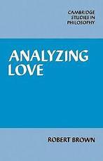 Analyzing Love (Cambridge Studies in Philosophy) ...  Book, Robert Brown, Verzenden
