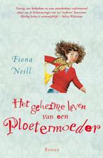 Het geheime leven van een ploetermoeder 9789022992920, Boeken, Verzenden, Gelezen, Fiona Neill