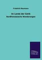 Im Lande Der Gotik.by Naumann, Friedrich New   ., Naumann, Friedrich, Verzenden