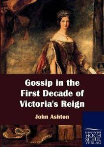 Gossip in the First Decade of Victorias Reign. Ashton, John, Boeken, Overige Boeken, Zo goed als nieuw, Verzenden