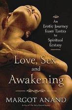 Love, Sex, and Awakening: From Tantra to Spiritual ...  Book, Anand, Margot, Zo goed als nieuw, Verzenden