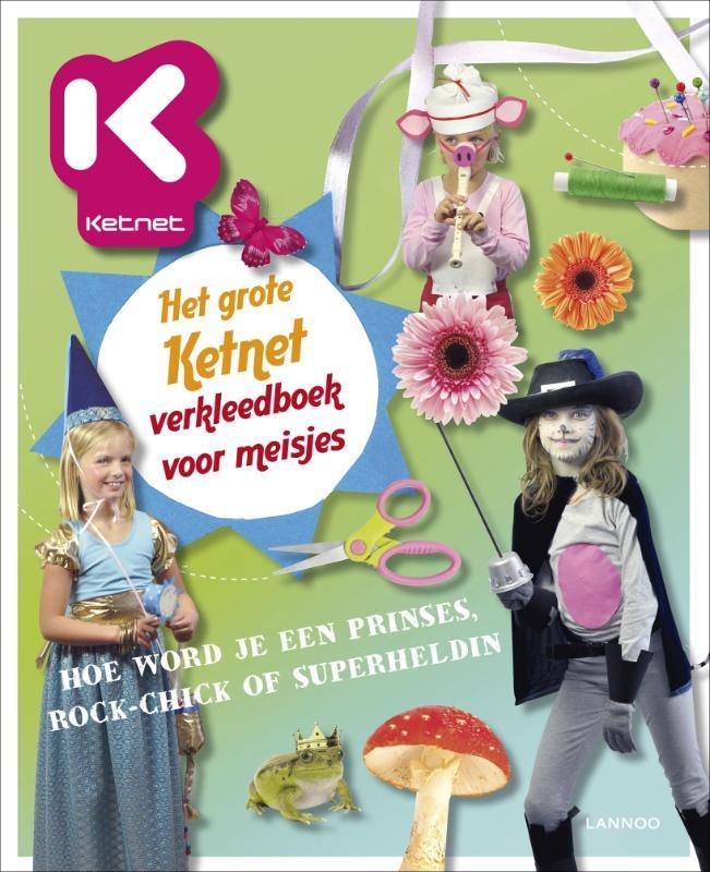 Het Grote Ketnet Verkleedboek Voor Meisjes 9789401400824, Boeken, Overige Boeken, Zo goed als nieuw, Verzenden