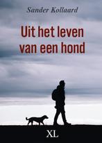 Uit het leven van een hond 9789046313367 Sander Kollaard, Verzenden, Sander Kollaard