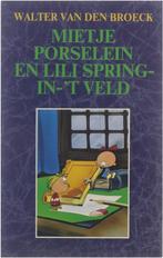Mietje Porselein en Lili Spring-in-t-veld 9789055100026, Boeken, Verzenden, Gelezen, W. van den Broeck
