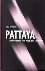 Pattaya: Zwei Menschen, zwei Wege, eine Geschichte ...  Book, Tina Hofmann, Verzenden