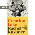Creation Lake 9781787334380 Rachel Kushner, Verzenden, Zo goed als nieuw, Rachel Kushner